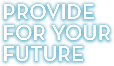 Provide for your future